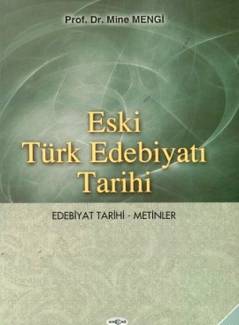 Eski Türk Edebiyatı Tarihi (Edebiyat Tarihi-Metinler) - Mine Mengi 