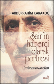 Abdurrahim Karakoç Şair'in Haberci Olarak Portresi - Lütfü Şehsuvaroğlu İmzalı
