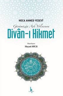 Günümüzün Aşk Yolcusuna Divan-ı Hikmet - Dr Hayati Bice