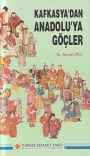 Kafkasya'dan Anadolu'ya Göçler Dr. Hayati Bice İmzalı - 0