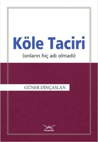 Köle Taciri Onların Hiç Adı Olmadı Güner Dinçaslan imzalı - 0