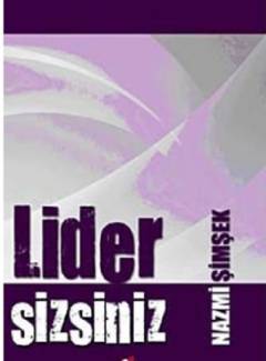 Lider Sizsiniz - Nazmi Şimşek'ten imzalı