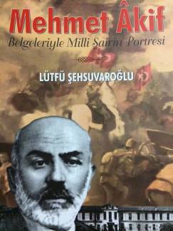 Mehmet Akif Belgeleriyle Milli Şairin Portresi - Lütfü Şehsuvaroğlu İmzalı 