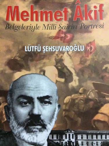 Mehmet Akif Belgeleriyle Milli Şairin Portresi - Lütfü Şehsuvaroğlu İmzalı - 0