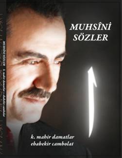 Muhsinî Sözler - K.Mahir Damatlar / EbaBekir Cambolat