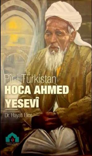 Pir-i Türkistan Hoca Ahmet Yesevi - Dr Hayati Bice - 0