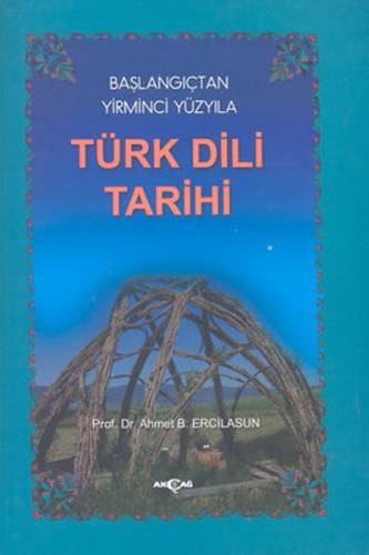 Türk Dili Tarihi / Başlangıçtan Yirminci Yüzyıla - Ahmet Bican Ercilasun - 0