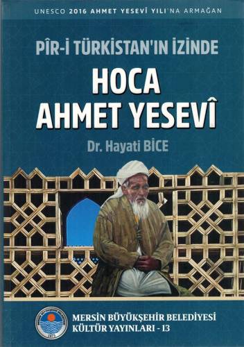 Unesco Pir-i Türkistan'ın İzinde Ahmet Yesevi -Dr Hayati Bice - 0