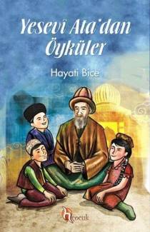 Yesevi Ata’dan Öyküler - Dr. Hayati Bice 